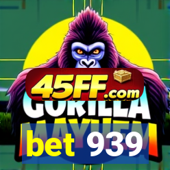 bet 939